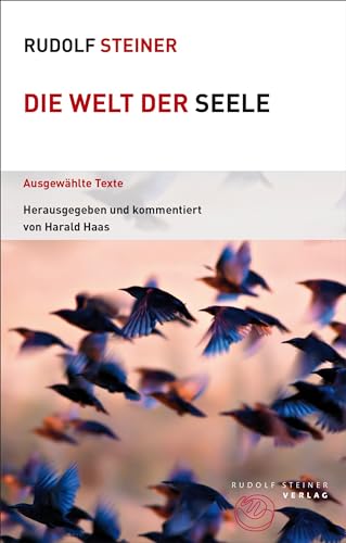 Die Welt der Seele: Ausgewählte Texte (Themenwelten) von Steiner Verlag, Dornach